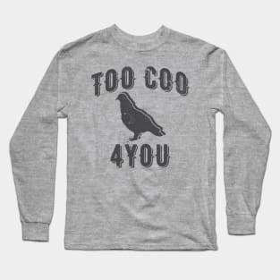 Too Coo 4 You Funny Pigeon Long Sleeve T-Shirt